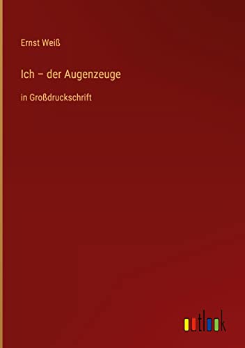 Ich ¿ der Augenzeuge: in Großdruckschrift