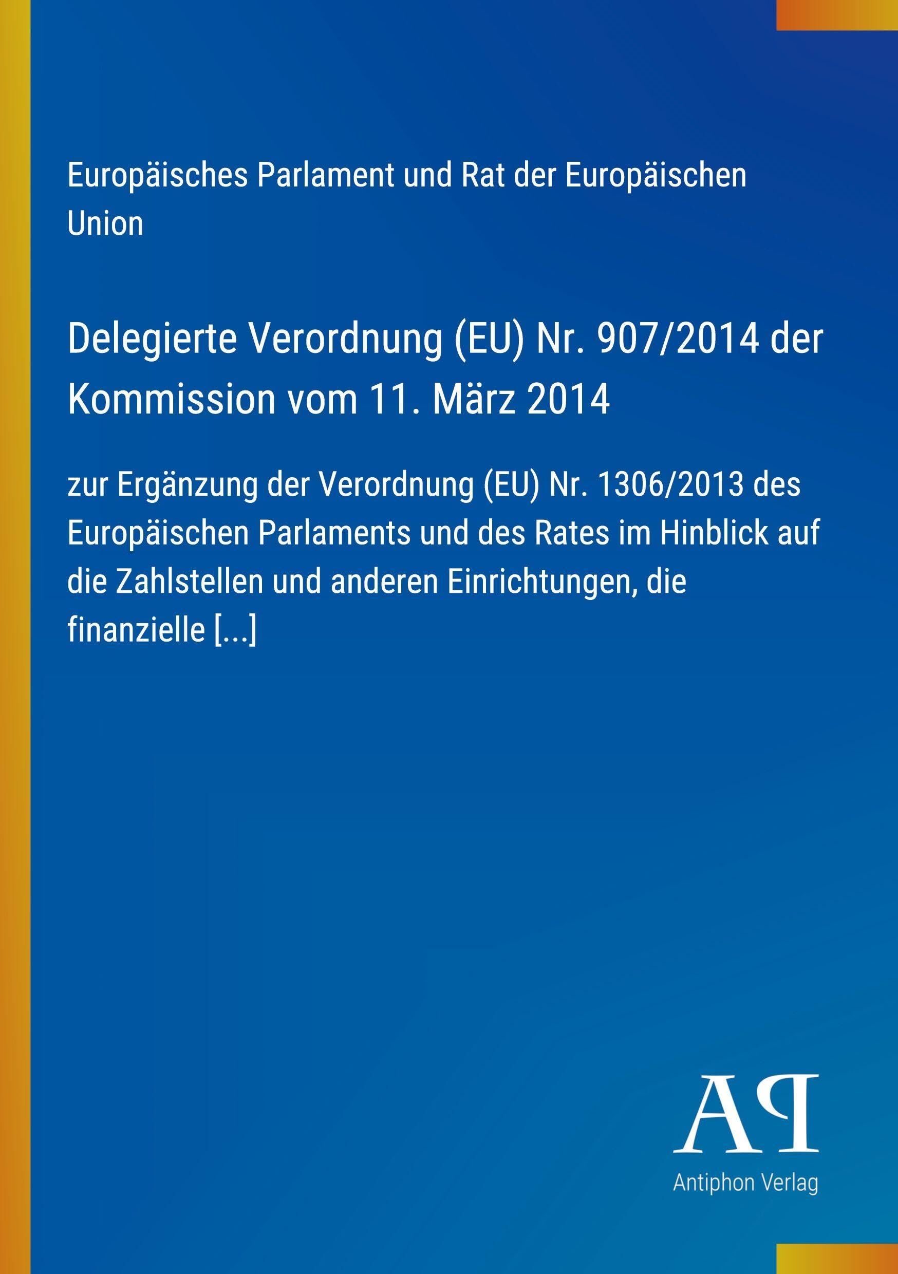 Delegierte Verordnung (EU) Nr. 907/2014 der Kommission vom 11. März 2014
