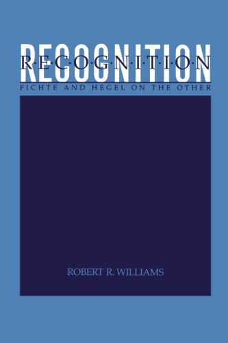 Recognition: Fichte and Hegel on the Other (Suny Series in Hegelian Studies)