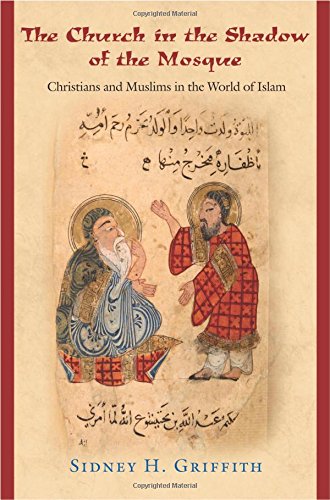 Griffith, Sidney H. Church In The Shadow Of The Mosque, Christians And Muslims In The World Of Islam (Jews, Christians, And Muslims From The Ancient To The Modern World)