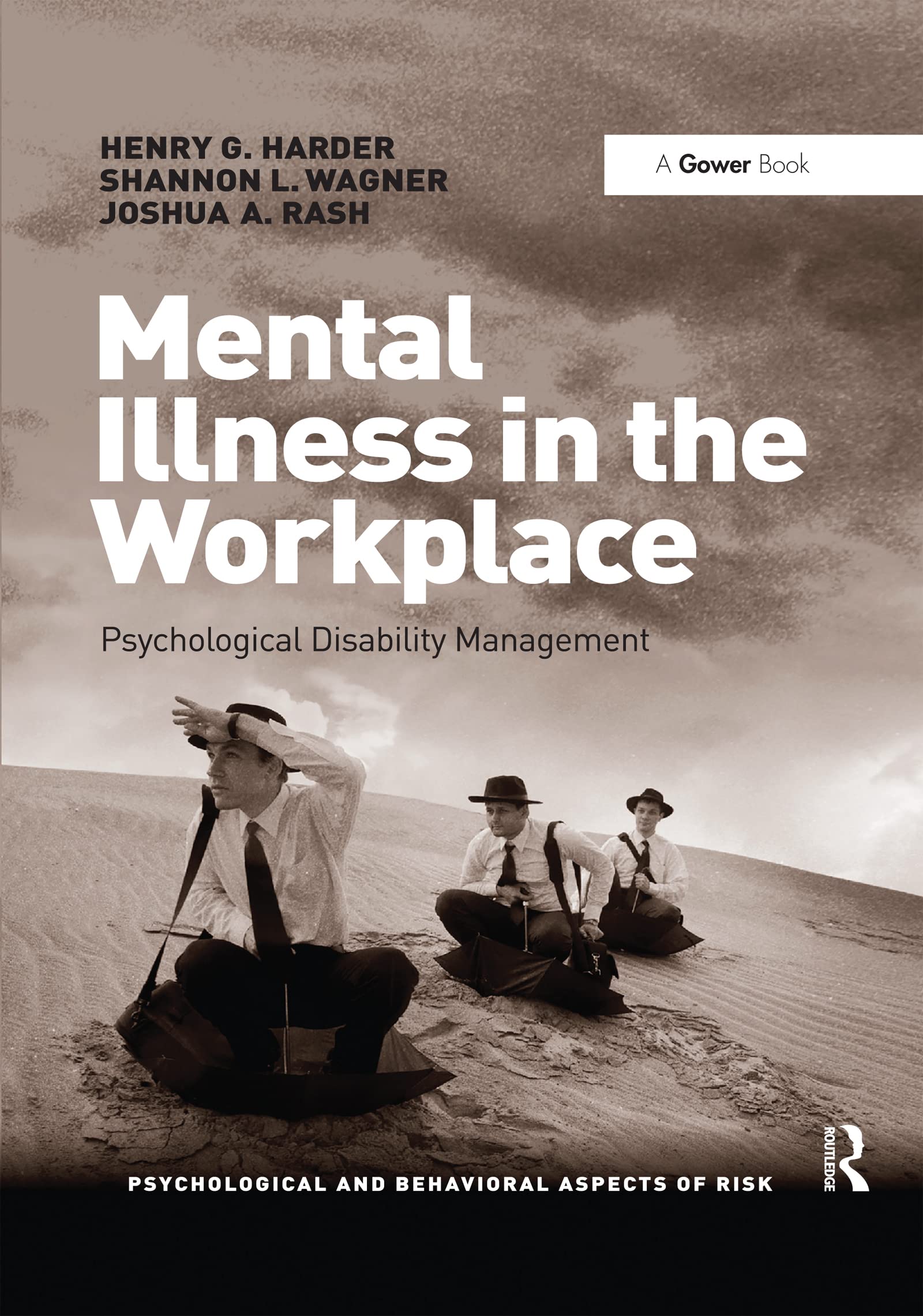 Mental Illness in the Workplace: Psychological Disability Management (Psycological and Behavioral Aspects of Risk Series)