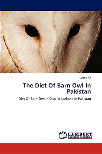 The Diet Of Barn Owl In Pakistan: Diet Of Barn Owl In District Larkana In Pakistan