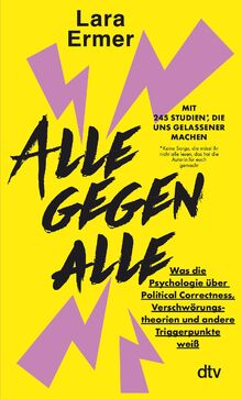 Alle gegen alle: Was die Psychologie über Political Correctness, Verschwörungstheorien und andere Triggerpunkte weiß | »Pflichtlektüre vor der nächsten Familienfeier!« André Herrmann