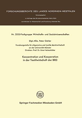 Konzentration und Kooperation in der Textilwirtschaft der Brd (Forschungsberichte des Landes Nordrhein-Westfalen)
