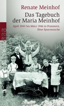 Das Tagebuch der Maria Meinhof: April 1945 bis März 1946 in Pommern. Eine Spurensuche