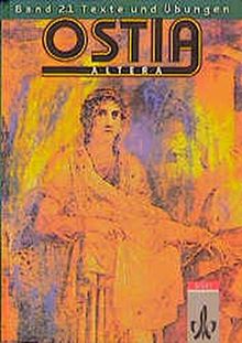 Ostia altera. Lateinisches Unterrichtswerk: Ostia altera, Bd.2/1, Texte und Übungen