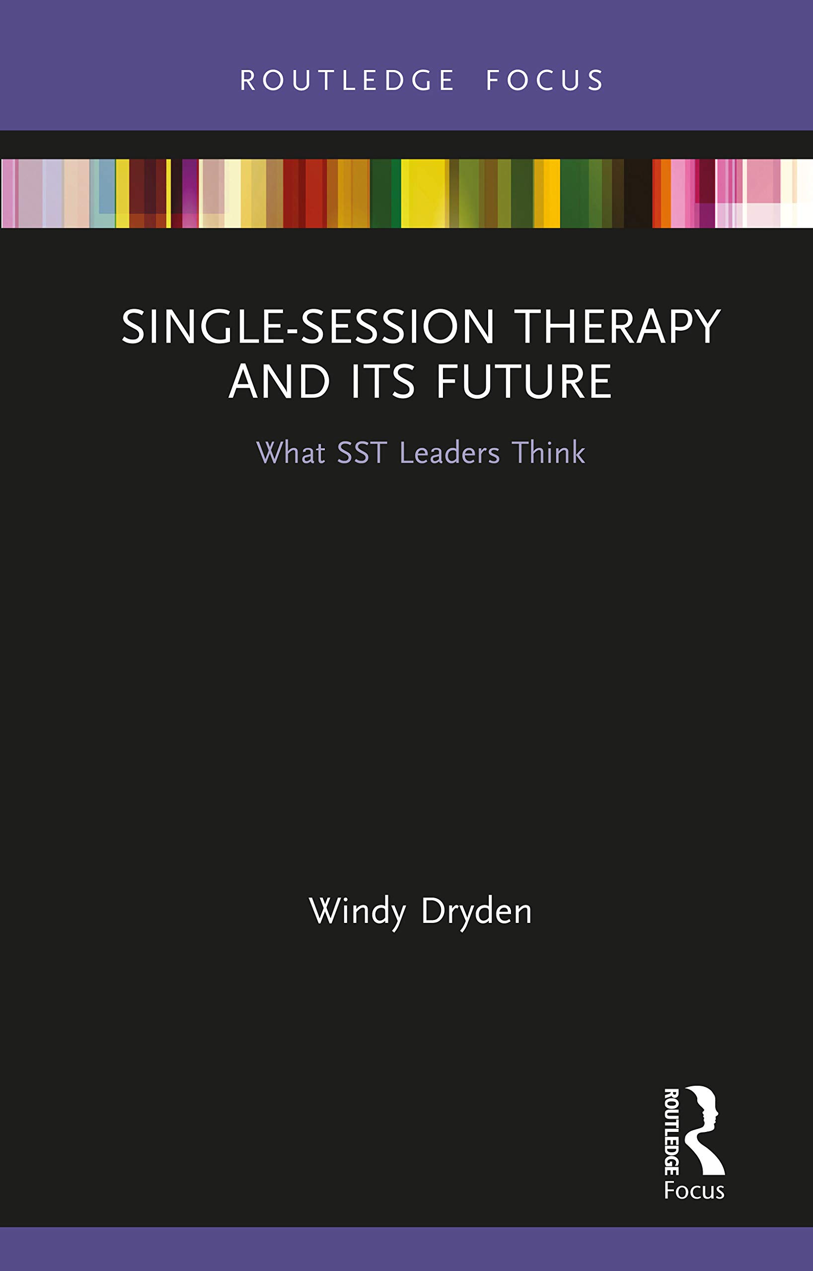 Single-Session Therapy and Its Future: What SST Leaders Think (Routledge Focus on Mental Health)