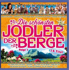 Die schönsten Jodler der Berge; Folge 1; Oeschs die Dritten; Pagger Buam; Zillertaler Mander; Klostertaler; Willi Kröll; Zillertaler und die Geigerin; Zillertaler Schürzenjäger; Pustertaler; 4 Tiroler Buam; Zillertaler Gipfelwind; Z 3