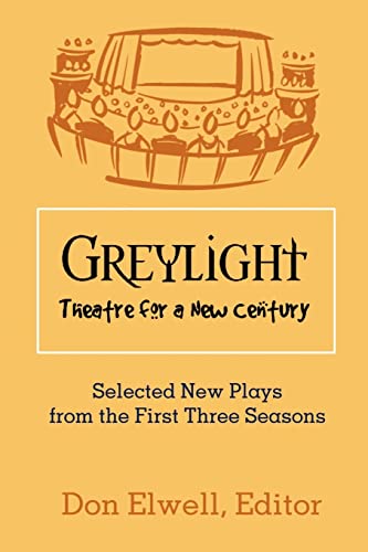Greylight Theatre: Selected New Plays from the First Three Seasons