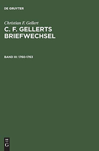 C. F. Gellerts Briefwechsel: 1760–1763