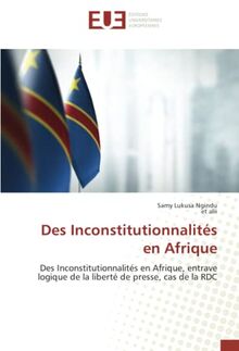 Des Inconstitutionnalités en Afrique: Des Inconstitutionnalités en Afrique, entrave logique de la liberté de presse, cas de la RDC