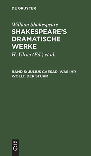 Julius Caesar. Was ihr wollt. Der Sturm: aus: [Dramatische Werke] [Dramatische Werke] Shakespeare's dramatische Werke, 5+6 (William Shakespeare: Shakespeare’s dramatische Werke)