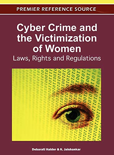 Cyber Crime and the Victimization of Women: Laws, Rights and Regulations (Advances in Digital Crime, Forensics, and Cyber Terrorism)
