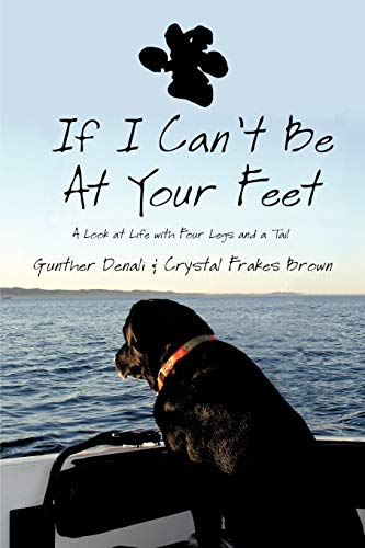 If I Can't Be At Your Feet: A Look at Life with Four Legs and a Tail