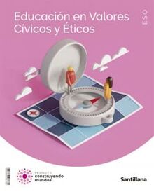 EDUCACION EN VALORES CIVICOS Y ETICOS ESO CONSTRUYENDO MUNDOS