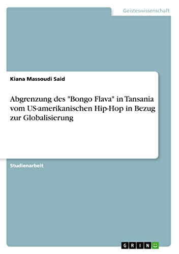 Abgrenzung des Bongo Flava in Tansania vom US-amerikanischen Hip-Hop in Bezug zur Globalisierung