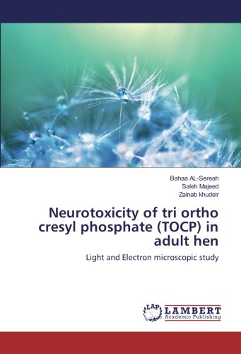 Neurotoxicity of tri ortho cresyl phosphate (TOCP) in adult hen: Light and Electron microscopic study
