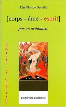 Corps, âme, esprit, par un orthodoxe