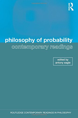 Philosophy of Probability: Contemporary Readings (Routledge Contemporary Readings in Philosophy)