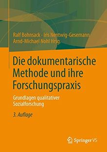 Die dokumentarische Methode und ihre Forschungspraxis: Grundlagen qualitativer Sozialforschung