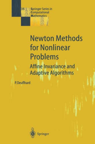 Newton Methods for Nonlinear Problems: Affine Invariance and Adaptive Algorithms (Springer Series in Computational Mathematics, Band 35)
