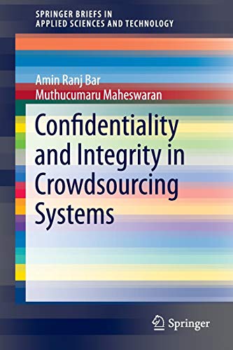 Confidentiality and Integrity in Crowdsourcing Systems (SpringerBriefs in Applied Sciences and Technology)
