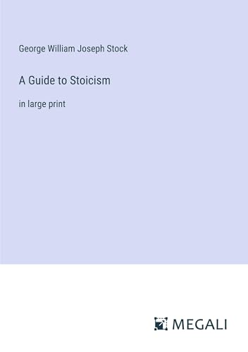A Guide to Stoicism: in large print