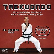 Taekwondo: Mit der fernöstlichen Kampfkunst Körper und Geist in Einklang bringen. Hyong 1 - 6 Übungsbuch