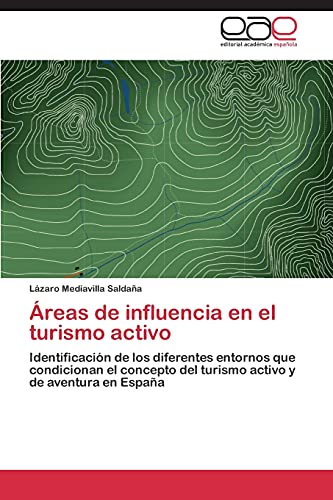 Áreas de influencia en el turismo activo: Identificación de los diferentes entornos que condicionan el concepto del turismo activo y de aventura en España