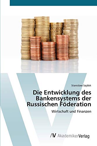 Die Entwicklung des Bankensystems der Russischen Föderation: Wirtschaft und Finanzen