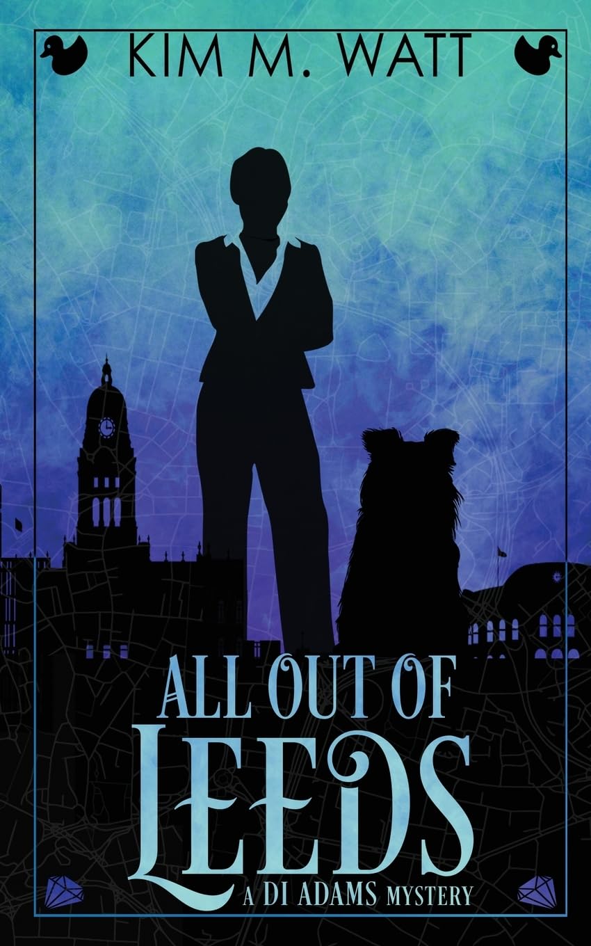 All Out of Leeds: Magic, menace, & snark in a Yorkshire urban fantasy (Book One) (A Di Adams Mystery, Band 1)