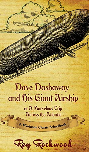 Dave Dashaway and His Giant Airship: A Workman Classic Schoolbook