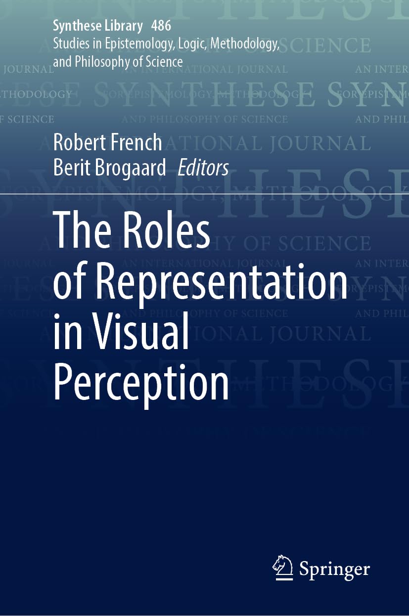 The Roles of Representation in Visual Perception (Synthese Library, 486, Band 486)