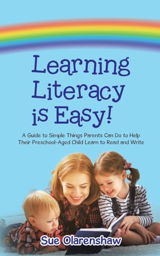 Learning Literacy Is Easy!: A Guide to Simple Things Parents Can Do to Help Their Preschool-Aged Child Learn to Read and Write