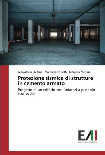 Protezione sismica di strutture in cemento armato: Progetto di un edificio con isolatori a pendolo scorrevole