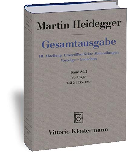 Vorträge: Teil 2: 1935 bis 1967 (Martin Heidegger Gesamtausgabe, Band 80)