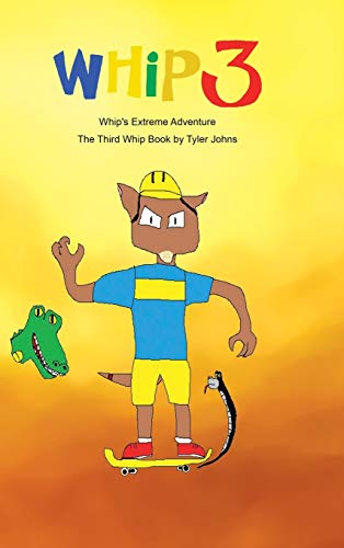 Whip's Extreme Adventure: The Third Whip Book