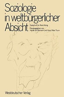 Soziologie in weltbürgerlicher Absicht: Festschrift für René König zum 75. Geburtstag