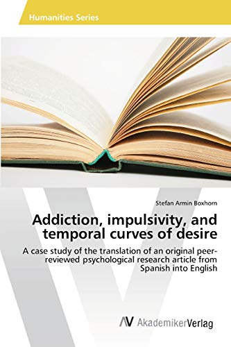 Addiction, impulsivity, and temporal curves of desire: A case study of the translation of an original peer-reviewed psychological research article from Spanish into English