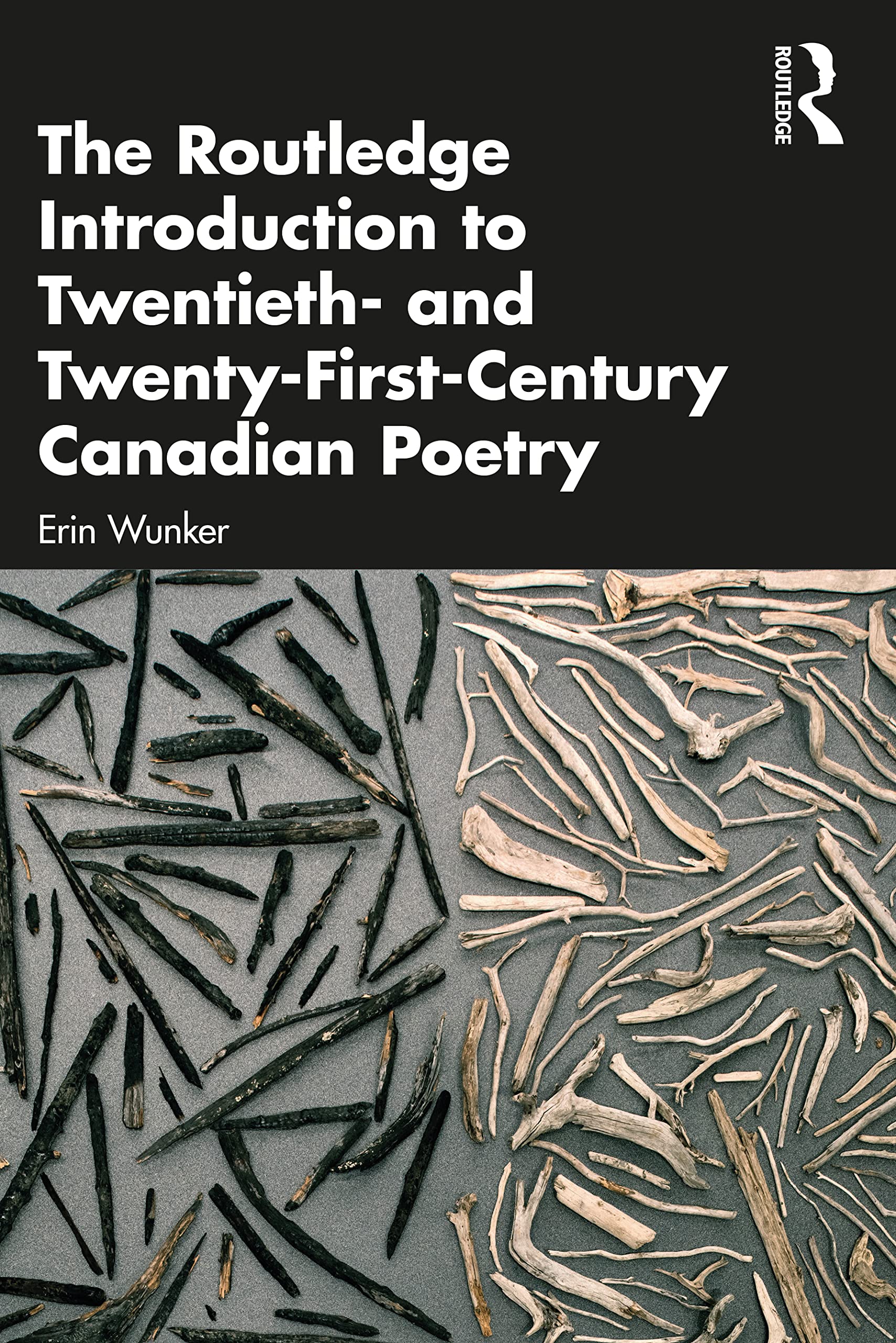 The Routledge Introduction to Twentieth- and Twenty-First-Century Canadian Poetry (Routledge Introductions to Canadian Literature)