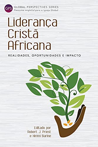 Liderança Cristã Africana: Realidades, Oportunidades e Impacto (Global Perspectives)