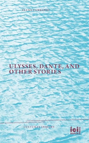 Ulysses, Dante, and Other Stories (Cultural Inquiry, Band 28)