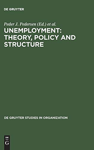 Unemployment: Theory, Policy and Structure (de Gruyter Studies in Organization, 10, Band 10)