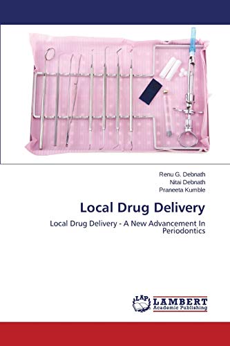 Local Drug Delivery: Local Drug Delivery - A New Advancement In Periodontics