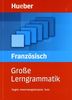Große Lerngrammatik Französisch: Regeln, Anwendungsbeispiele, Tests