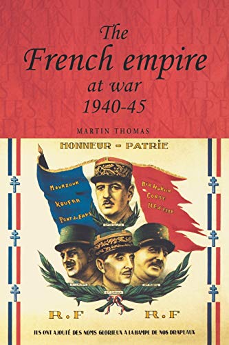 The French empire at war, 1940-45 (Studies in Imperialism)