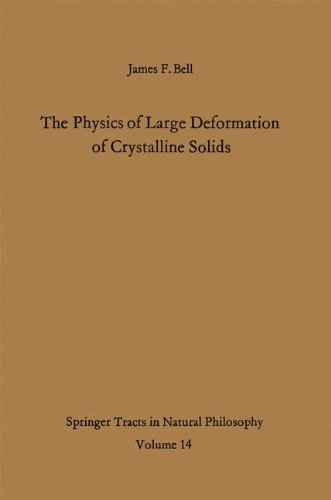 The Physics of Large Deformation of Crystalline Solids (Springer Tracts in Natural Philosophy)