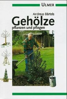 Gehölze pflanzen und pflegen