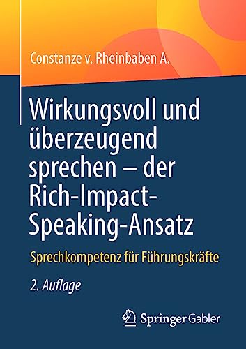 Wirkungsvoll und überzeugend sprechen – der Rich-Impact-Speaking-Ansatz: Sprechkompetenz für Führungskräfte