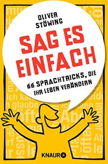 Sag es einfach: 66 Sprachtricks, die Ihr Leben verändern